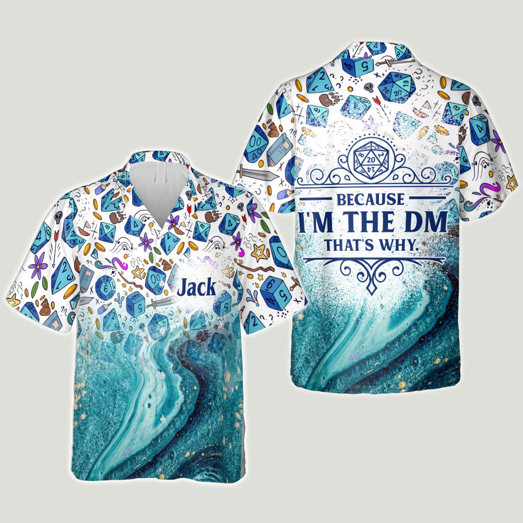Because I'm The DM - Personalized RPG Hawaiian Shirt