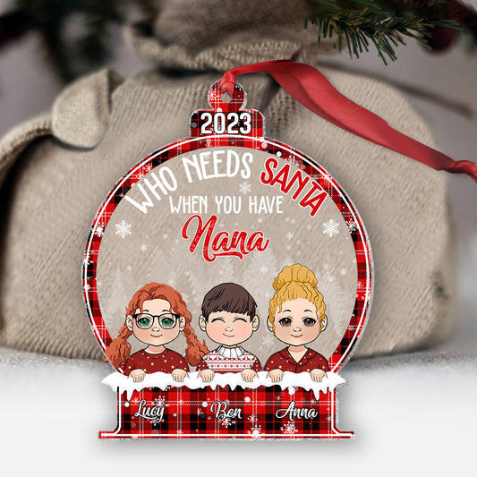 Who need Santa when you have Nana - Personalized Grandma Ornament