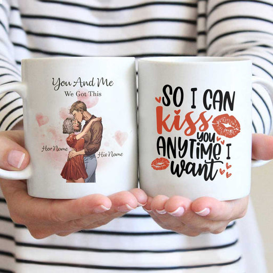 So I Can Kiss You Anytime I Want - Personalized Couple Mug
