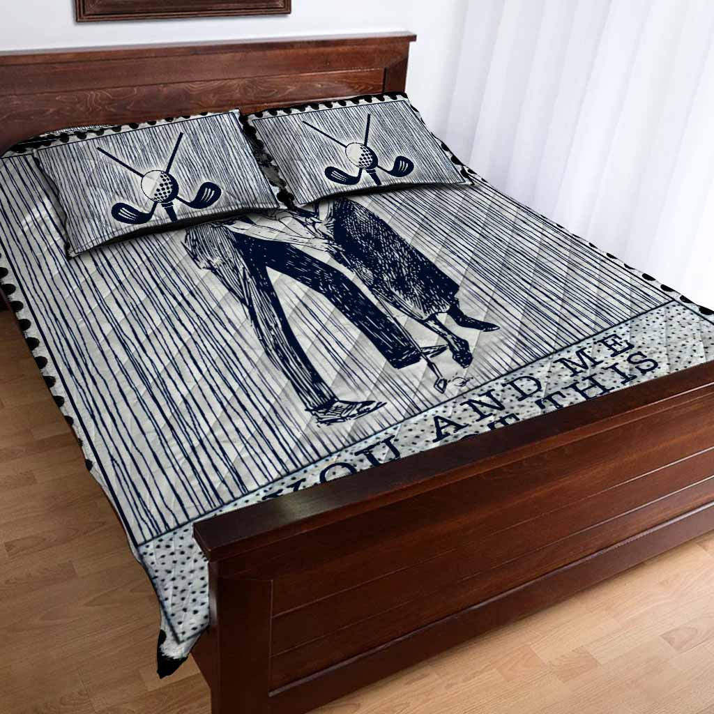 You And Me We Got This - Golf Personalized Quilt Bed Set