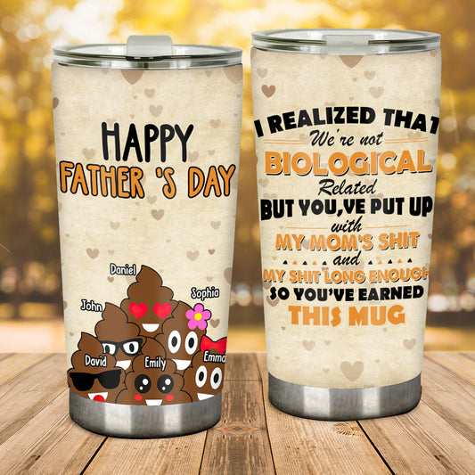I Realized That We're Not Biological Related - Personalized Father Tumbler