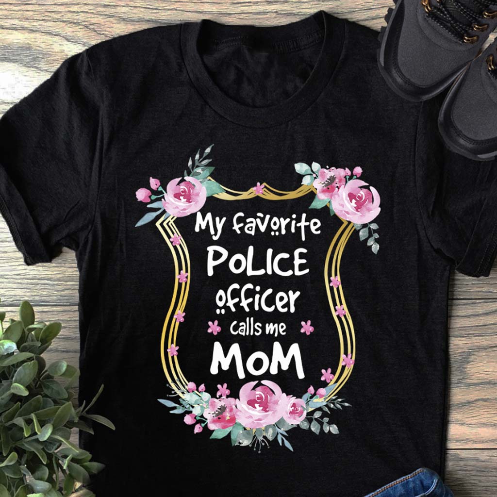My Favorite Police Officer Calls Me Mom - T-shirt and Hoodie 112021