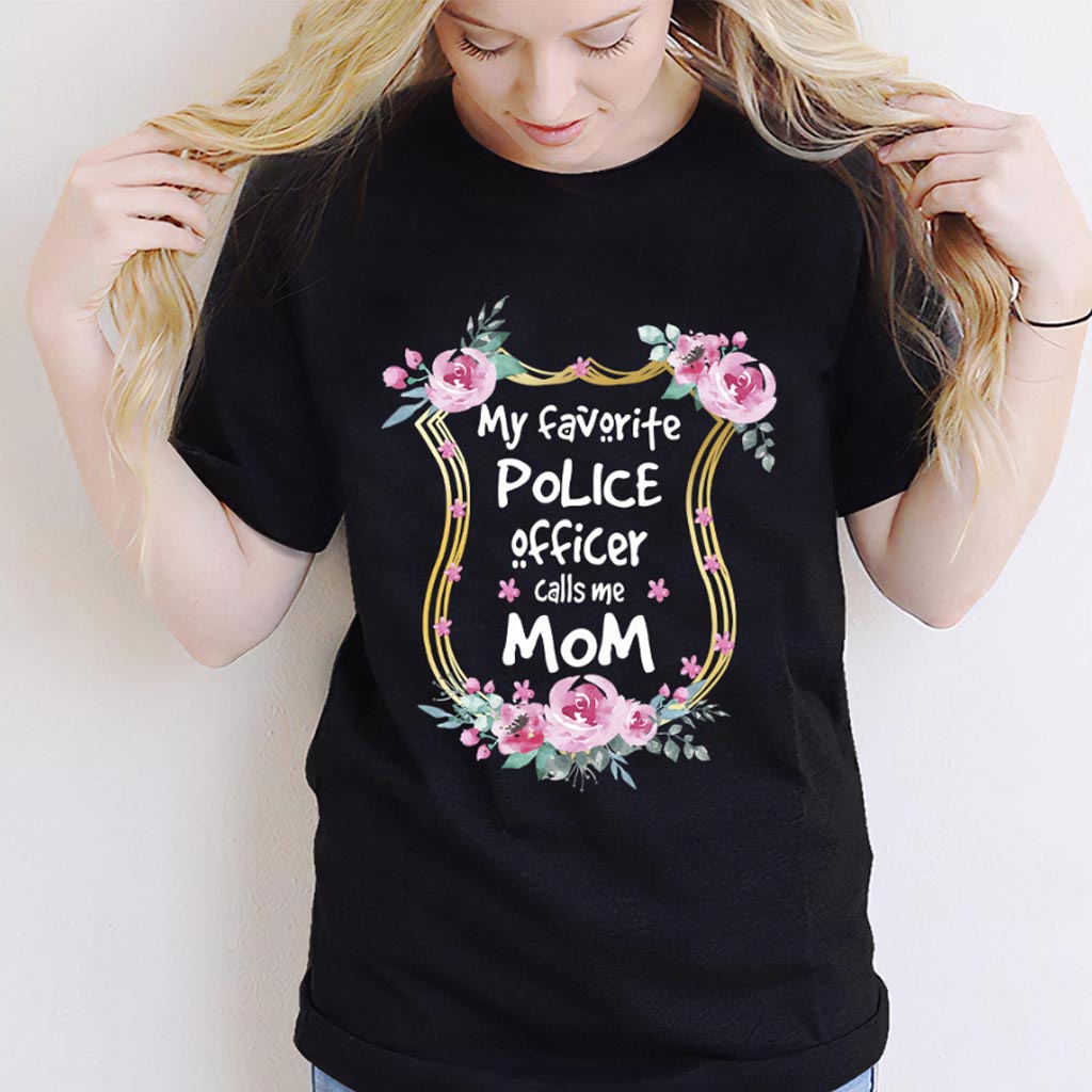 My Favorite Police Officer Calls Me Mom - T-shirt and Hoodie 112021