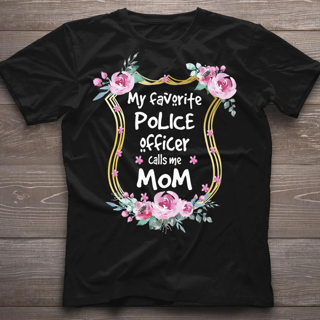 My Favorite Police Officer Calls Me Mom - T-shirt and Hoodie 112021