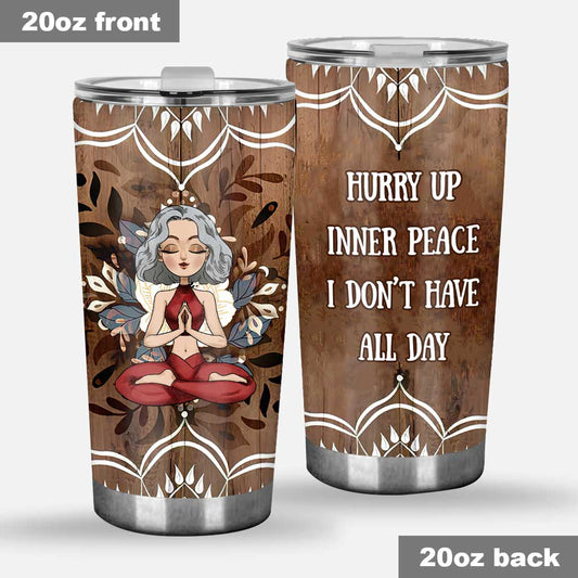 Hurry Up Inner Peace I Don't Have All Day - Personalized Yoga Tumbler