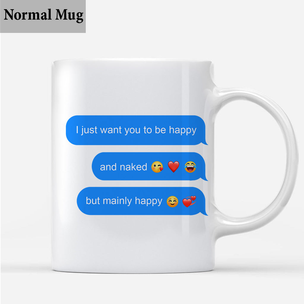 Ich will nur, dass du glücklich bist – Personalisierte Screenshot-Nachrichten – Geschenk für Freund, Ehefrau, Ehemann, Freundin – Personalisierte Tasse