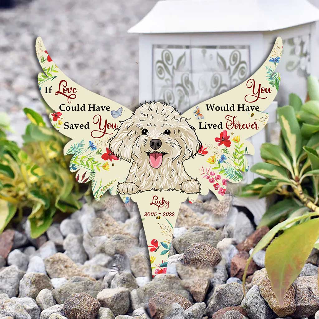 If Love Could Have Saved You You Would Have Lived Forever - Personalized Dog Acrylic Plaque Stake (Printed On 1 Side)