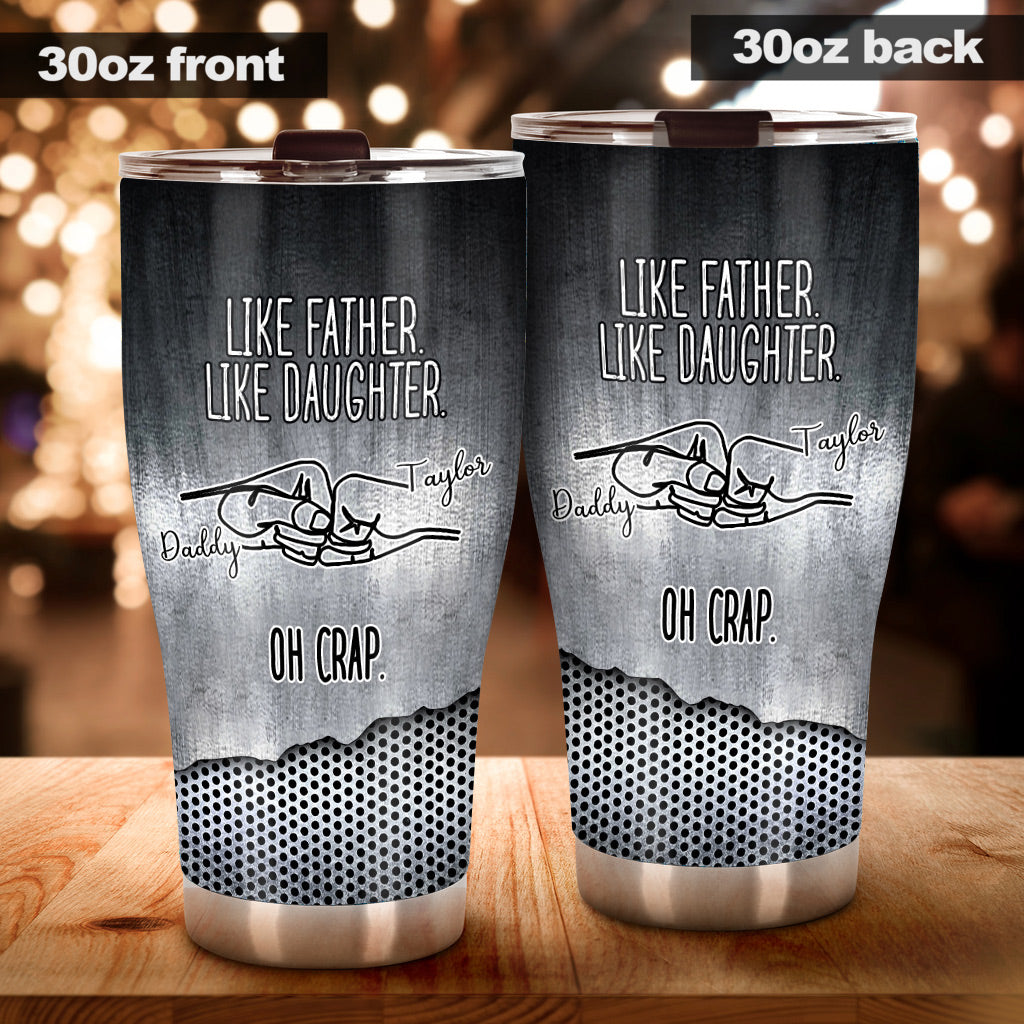 Like Father Like Daughter - Gift for dad, son, daughter - Personalized Tumbler