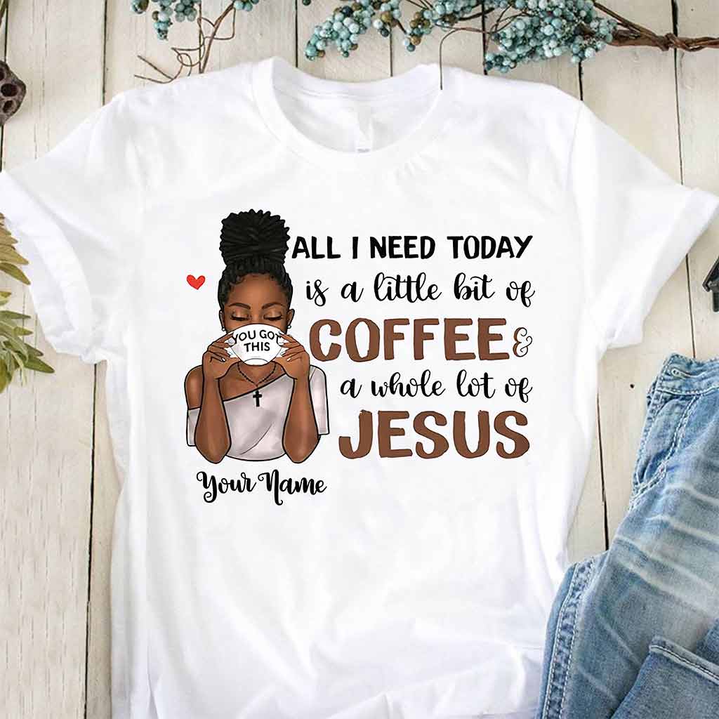 All I Need Today - Personalized African American T-shirt and Hoodie 1121