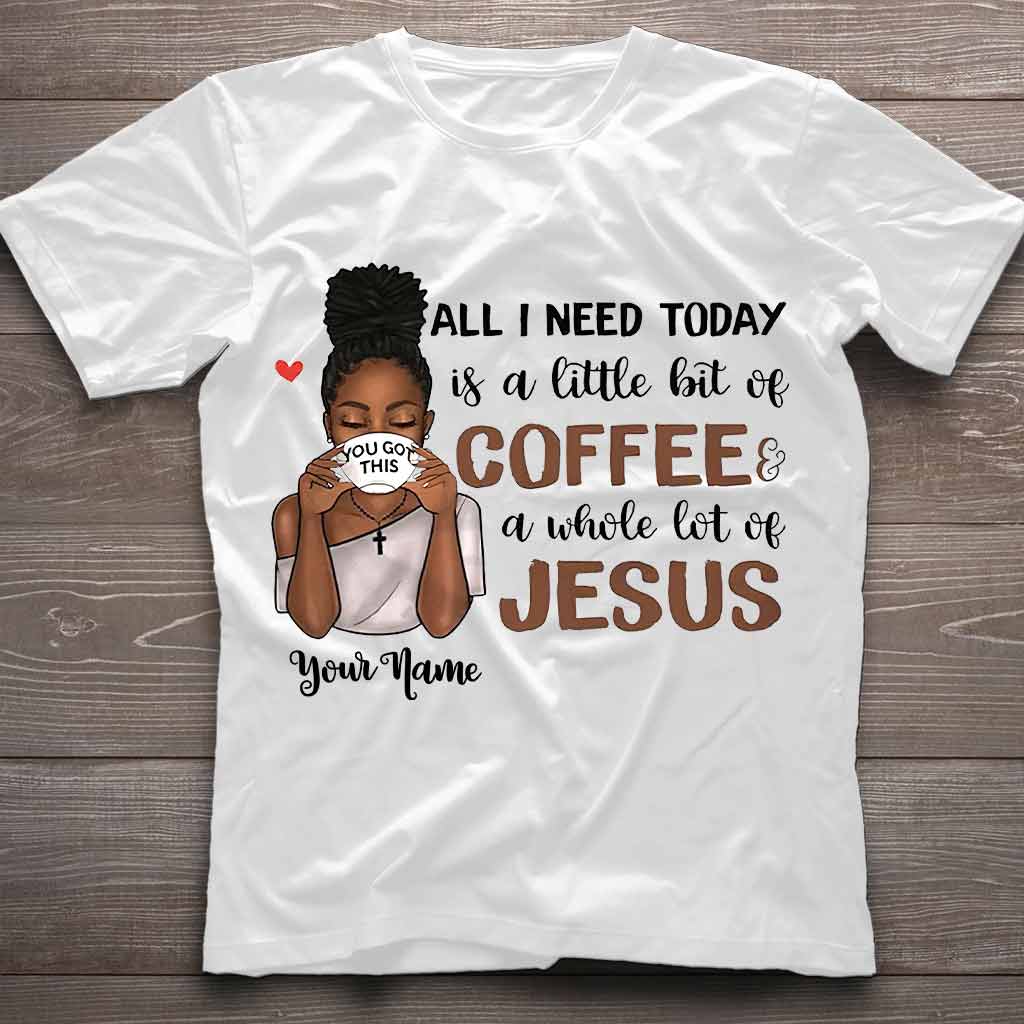 All I Need Today - Personalized African American T-shirt and Hoodie 1121