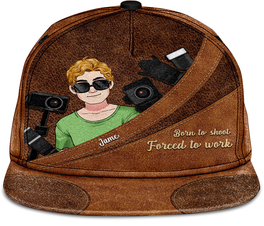 Born To Shoot Forced To Work - Photography gift for him, her, friend, dad, mom, boyfriend, girlfriend - Personalized Snapback