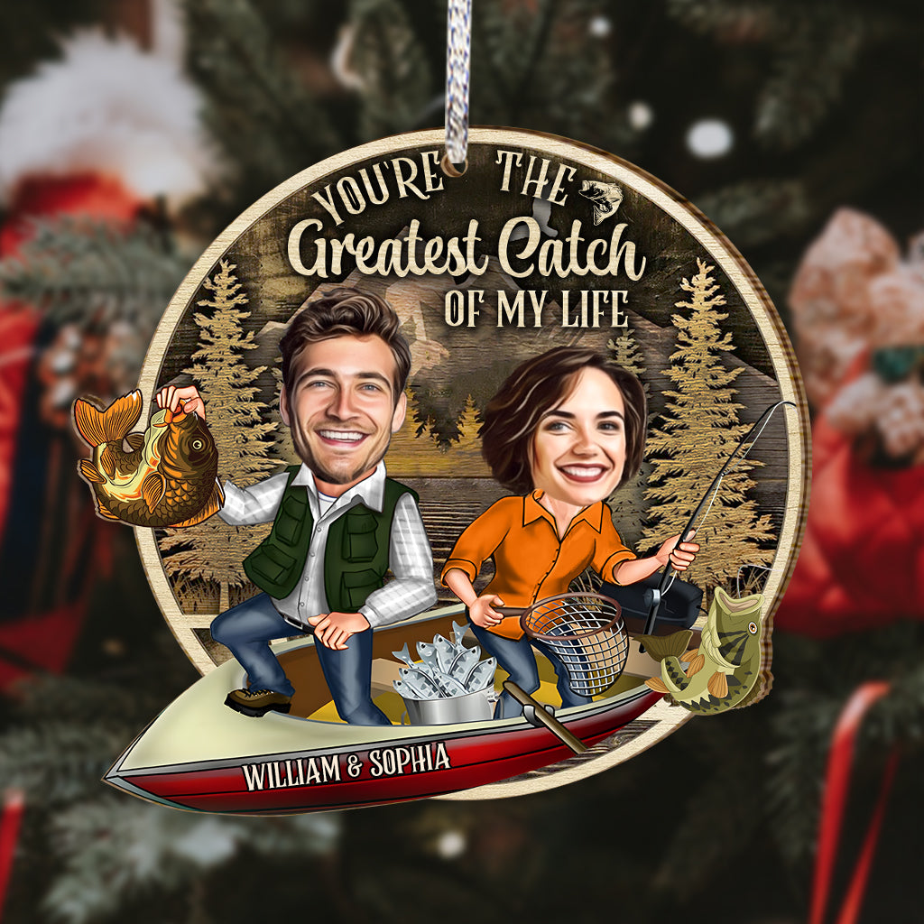 You Are The Greatest Catch Of My Life - Personalized Fishing Ornament