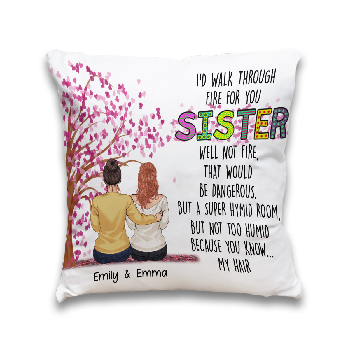 I'd Walk Through Fire For You - Personalized Sister Throw Pillow