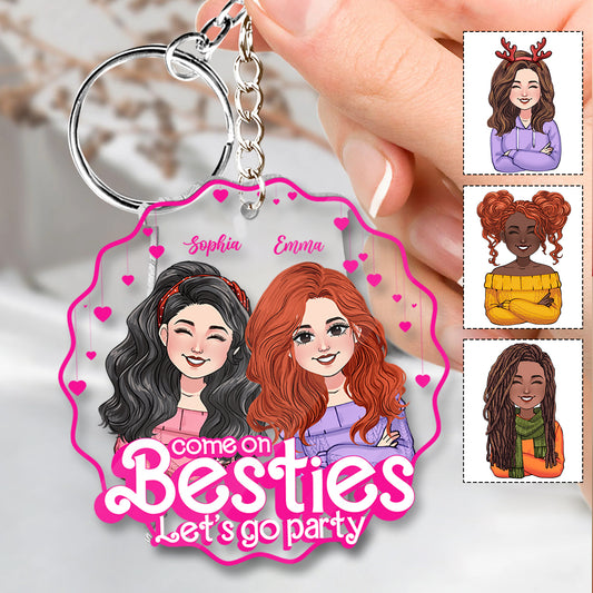 Come On Besties Let's Go Party - Gift for friend - Personalized Transparent Keychain