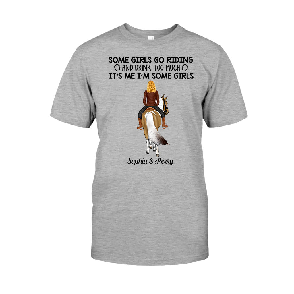 Some Girls Go Riding And Drink Too Much - Personalized Horse T-shirt And Hoodie