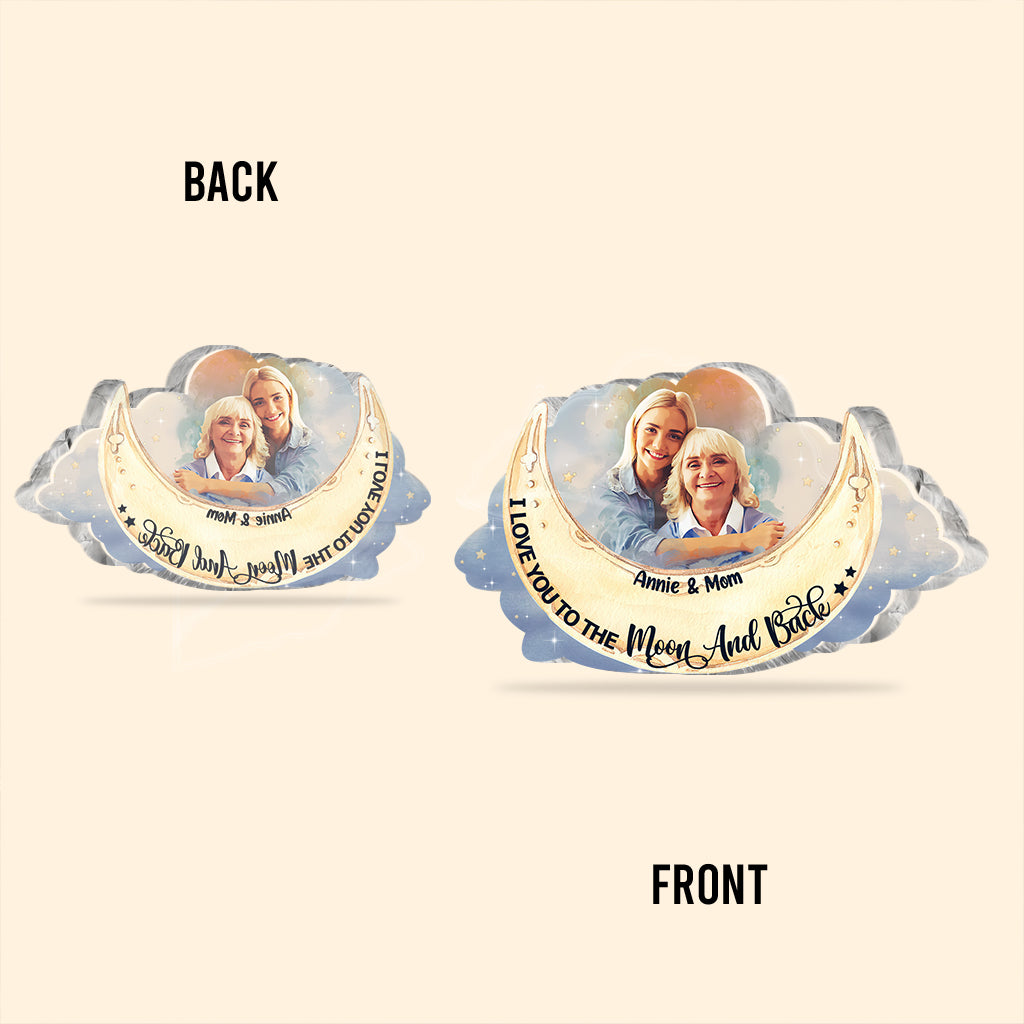 I Love You To The Moon And Back - Personalized Mother Custom Shaped Acrylic Plaque