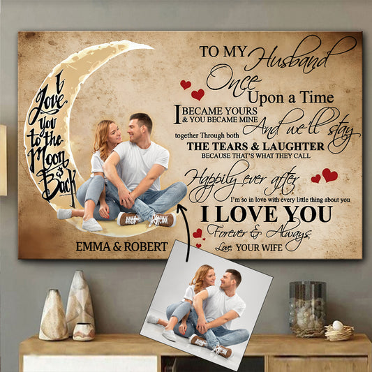 Once Upon A Time I Became Yours & You Became Mine - Personalized Husband And Wife Canvas And Poster