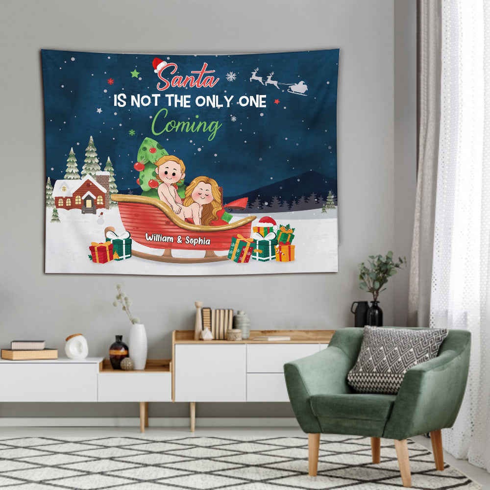 Santa Is Not The Only One Coming - gift for girlfriend, husband, wife, boyfriend - Personalized Wall Tapestry