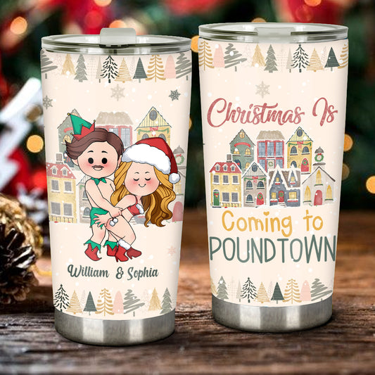 Christmas is Coming to Poundtown - Personalized Couple Tumbler