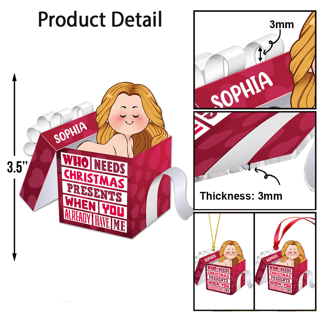 Wer braucht schon Weihnachtsgeschenke, wenn man mich hat? – Geschenk für Ehemann, Freund, Freundin, Ehefrau, Mann – Personalisierter Weihnachtsschmuck