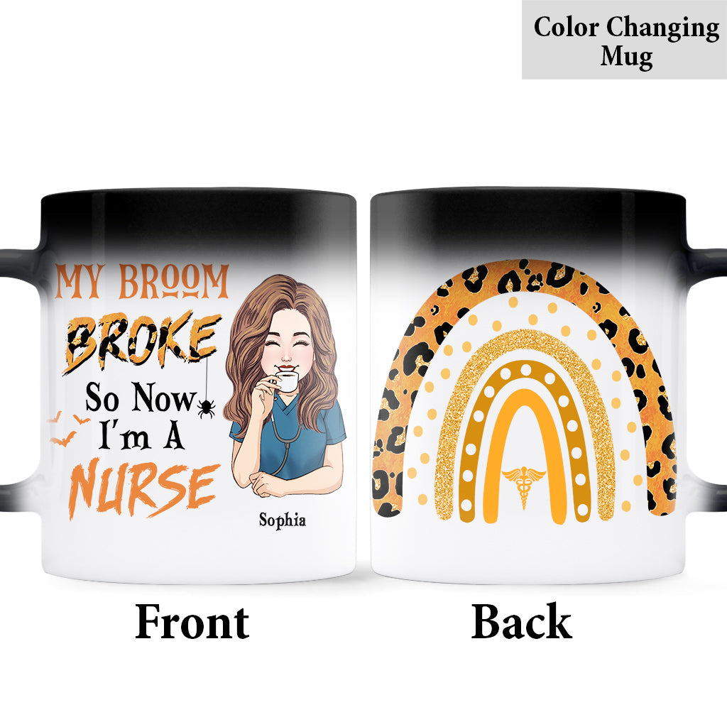 My Broom Broke So Now I'm A Nurse - Personalized Nurse Mug