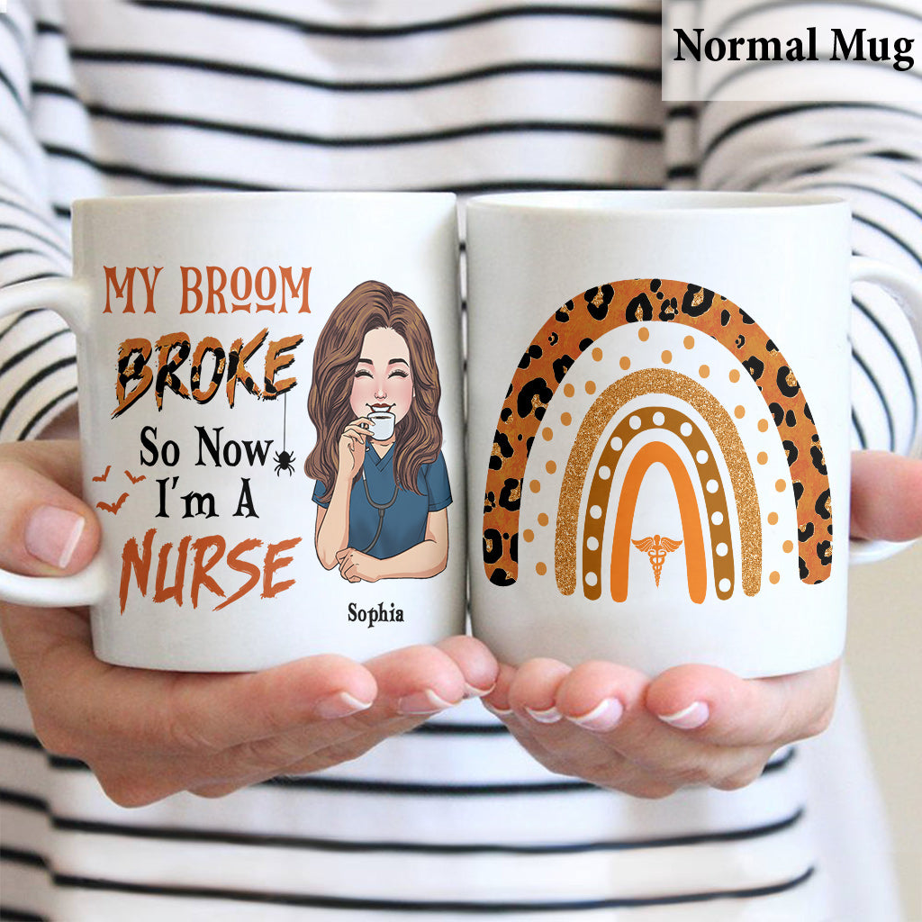 My Broom Broke So Now I'm A Nurse - Personalized Nurse Mug