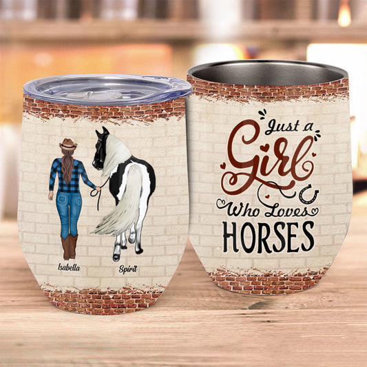 Just A Girl Who Loves Horses - Personalized Horse Wine Tumbler