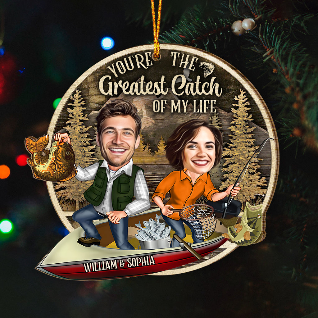 You Are The Greatest Catch Of My Life - Personalized Fishing Ornament