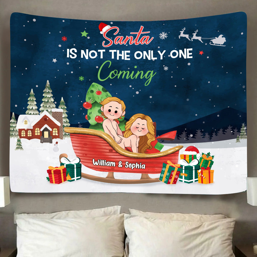 Santa Is Not The Only One Coming - gift for girlfriend, husband, wife, boyfriend - Personalized Wall Tapestry
