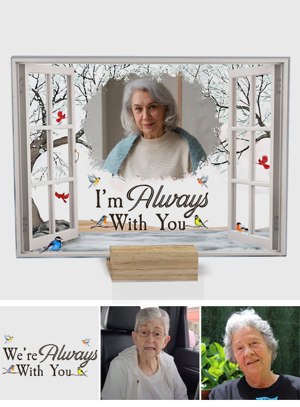 I'm Always With You - Personalized Memorial Transparent Acrylic Plaque