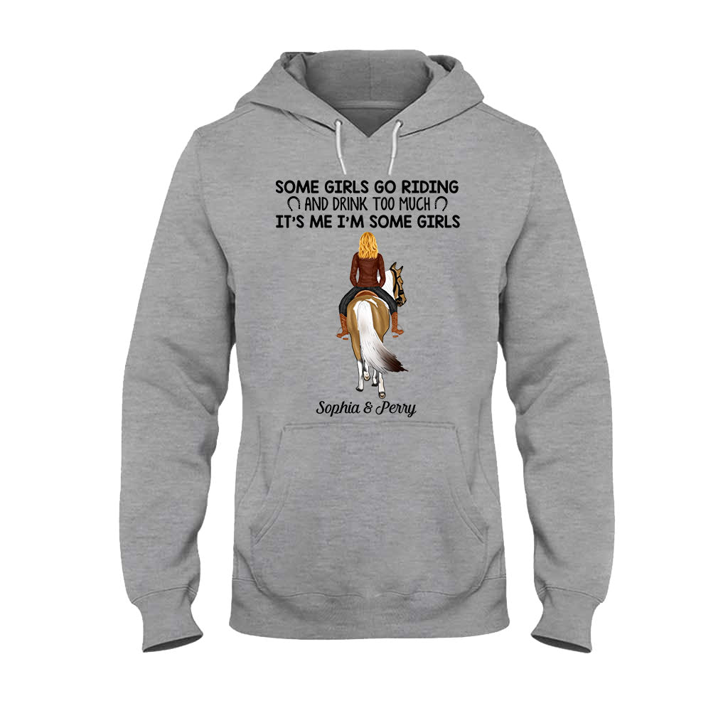 Some Girls Go Riding And Drink Too Much - Personalized Horse T-shirt And Hoodie