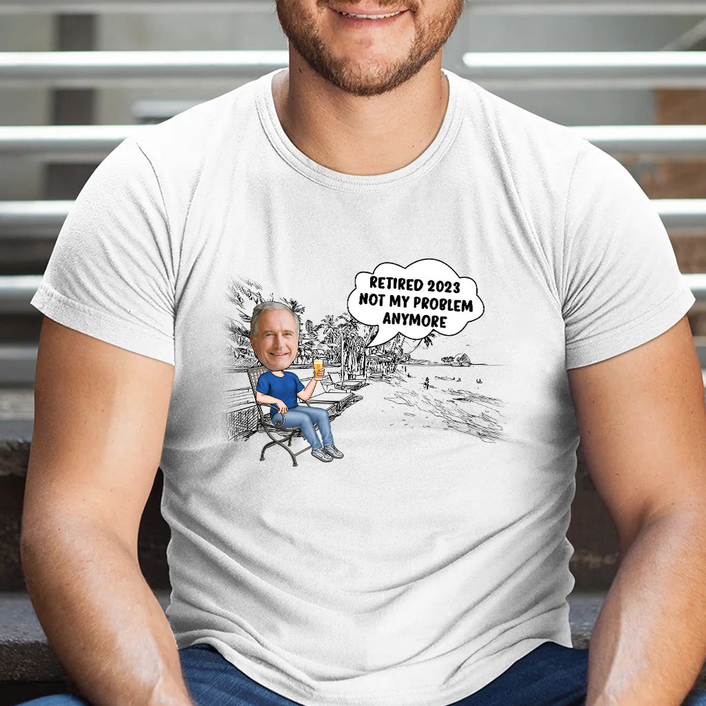 Not My Problem Anymore - Personalized Retired T-shirt & Hoodie