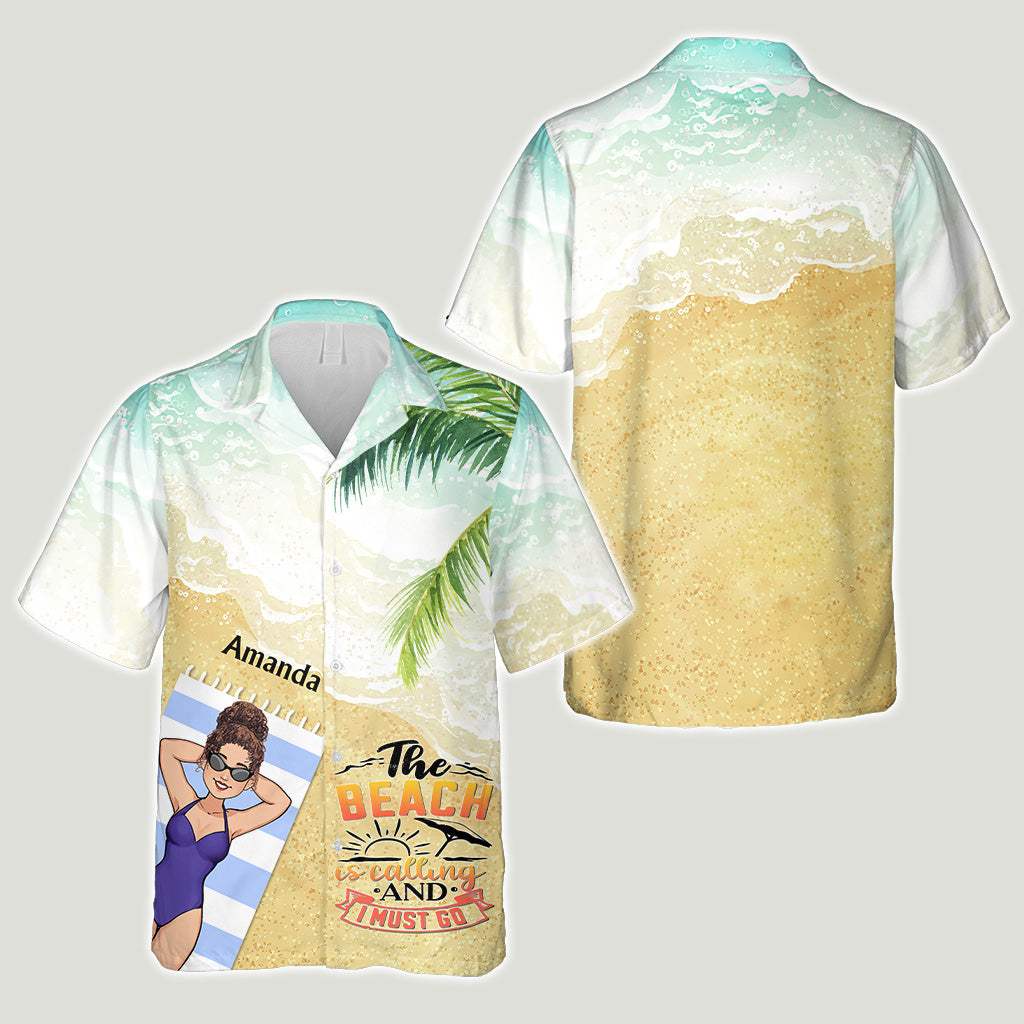 The Beach Is Calling And I Must Go - Sea Lover gift for friend, sister, girlfriend, wife, mom, brother, dad, husband, boyfriend - Personalized Hawaiian Shirt