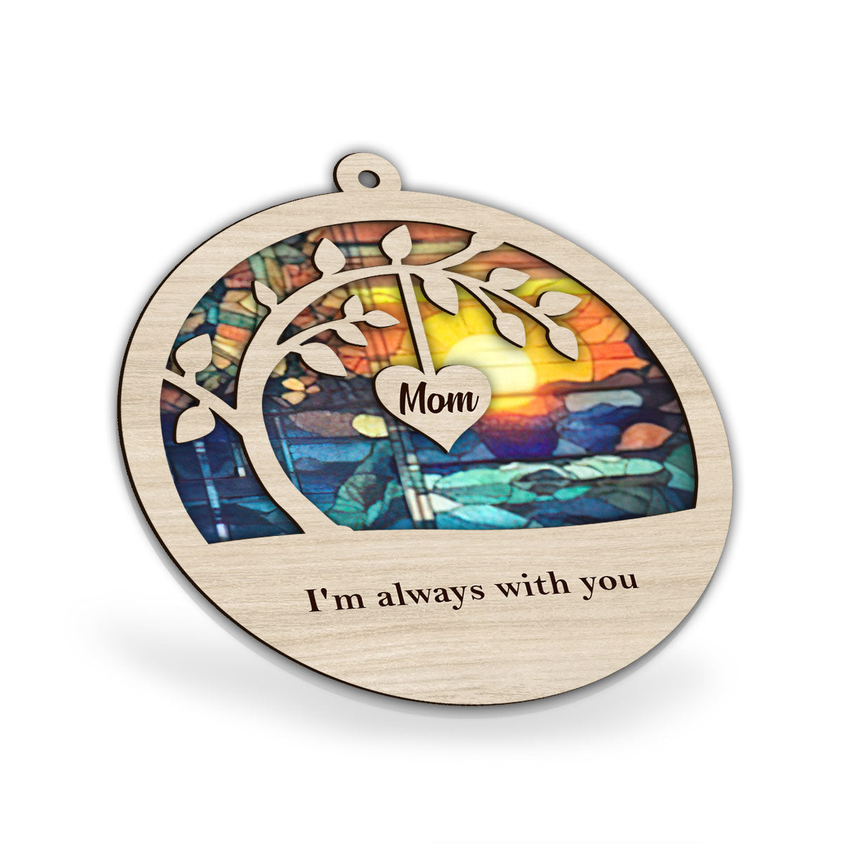 I'm Always With You - Memorial gift for loss of  - Personalized Suncatcher