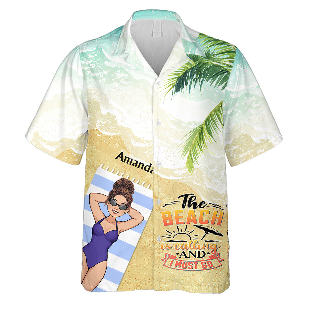 The Beach Is Calling And I Must Go - Sea Lover gift for friend, sister, girlfriend, wife, mom, brother, dad, husband, boyfriend - Personalized Hawaiian Shirt