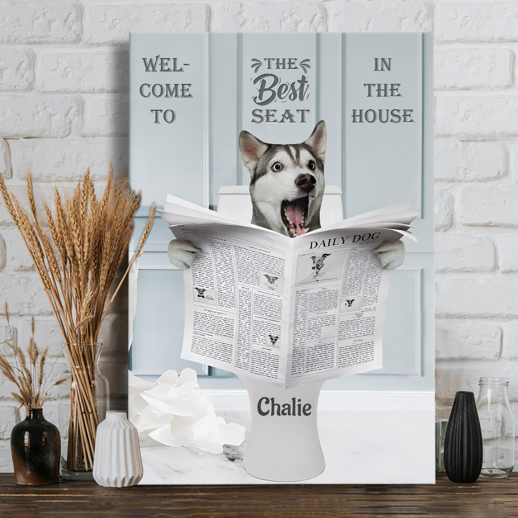 Best Seat In The House Funny Toilet Sign - Personalized Dog Canvas And Poster