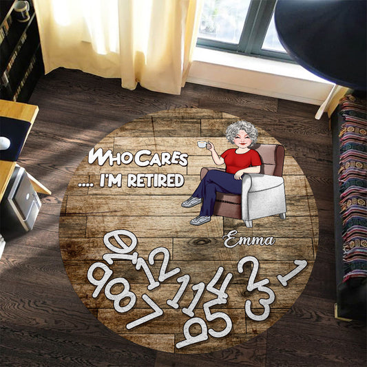 Who Cares I'm Retired - Personalized Retired Round Rug