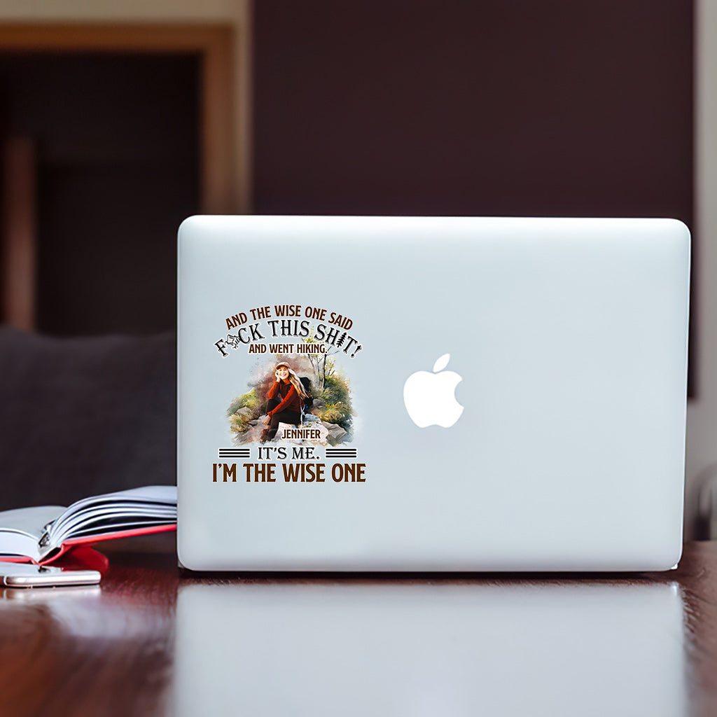 And The Wise One Said - Personalized Hiking Decal Full