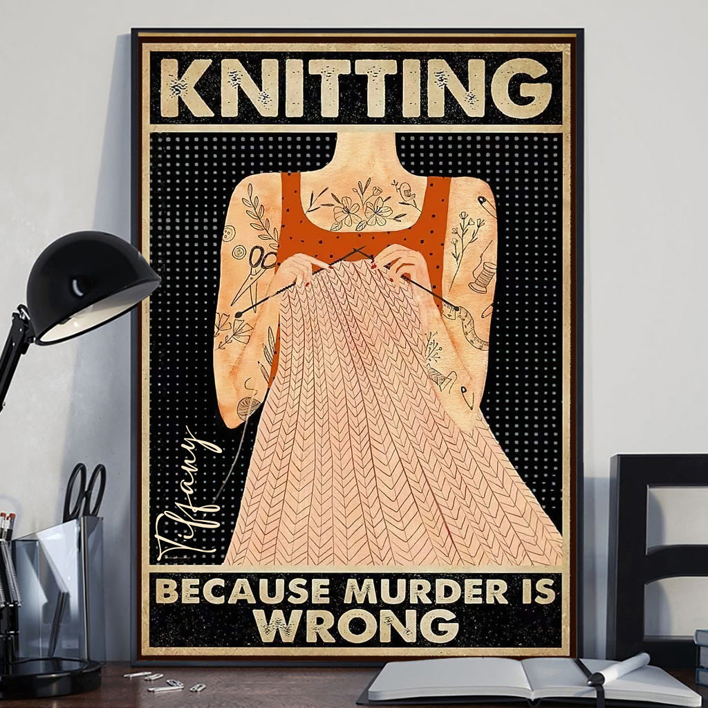 Knitting Because Murder Is Wrong - Personalized Knitting Canvas And Poster