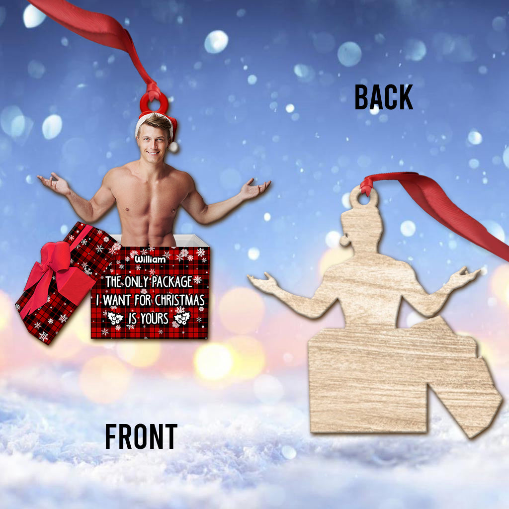 The Only Package I Want For Christmas Is Yours - Personalized Couple Ornament