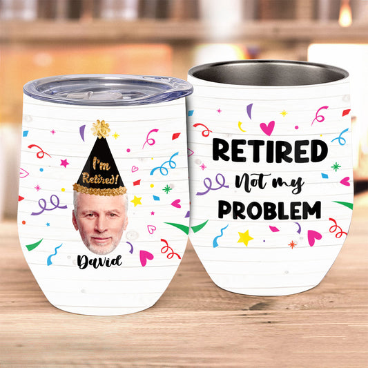 Nicht mein Problem! – Personalisierter Weinbecher aus dem Ruhestand