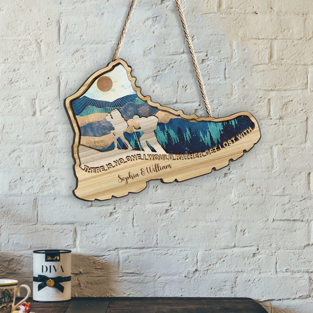 There Is No One I Would Rather Get Lost With - Personalized Hiking Wood Sign