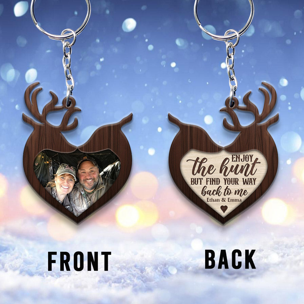 Enjoy The Hunt But Find Your Way Back To Me - Hunting gift for girlfriend, boyfriend, husband, wife - Personalized Keychain