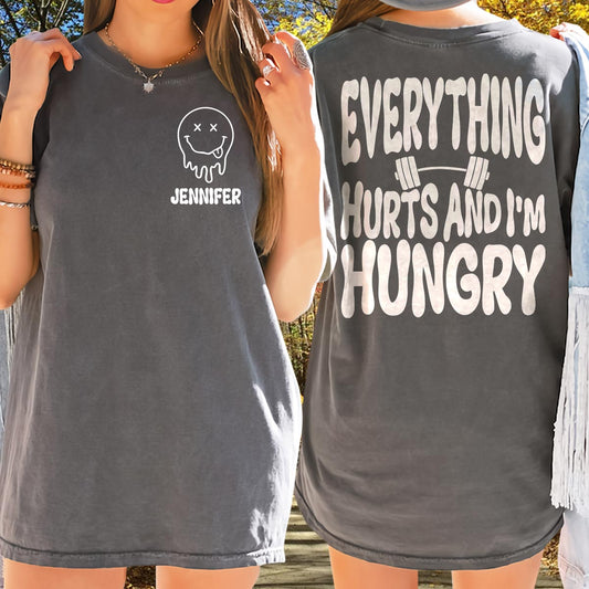 Everything Hurts And I'm Hungry - Personalized Fitness T-shirt And Hoodie
