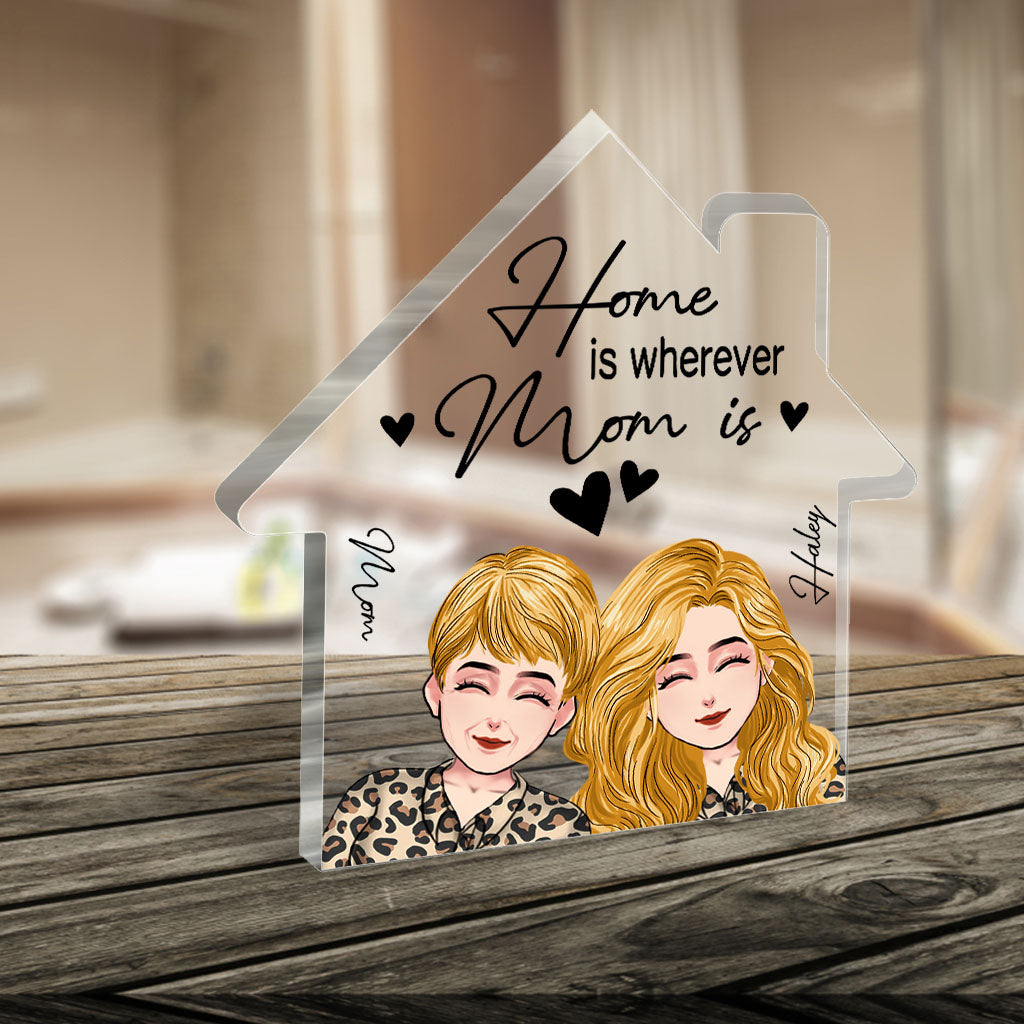 Home Is Wherever Mom Is - Personalized Mother's Day Mother Custom Shaped Acrylic Plaque