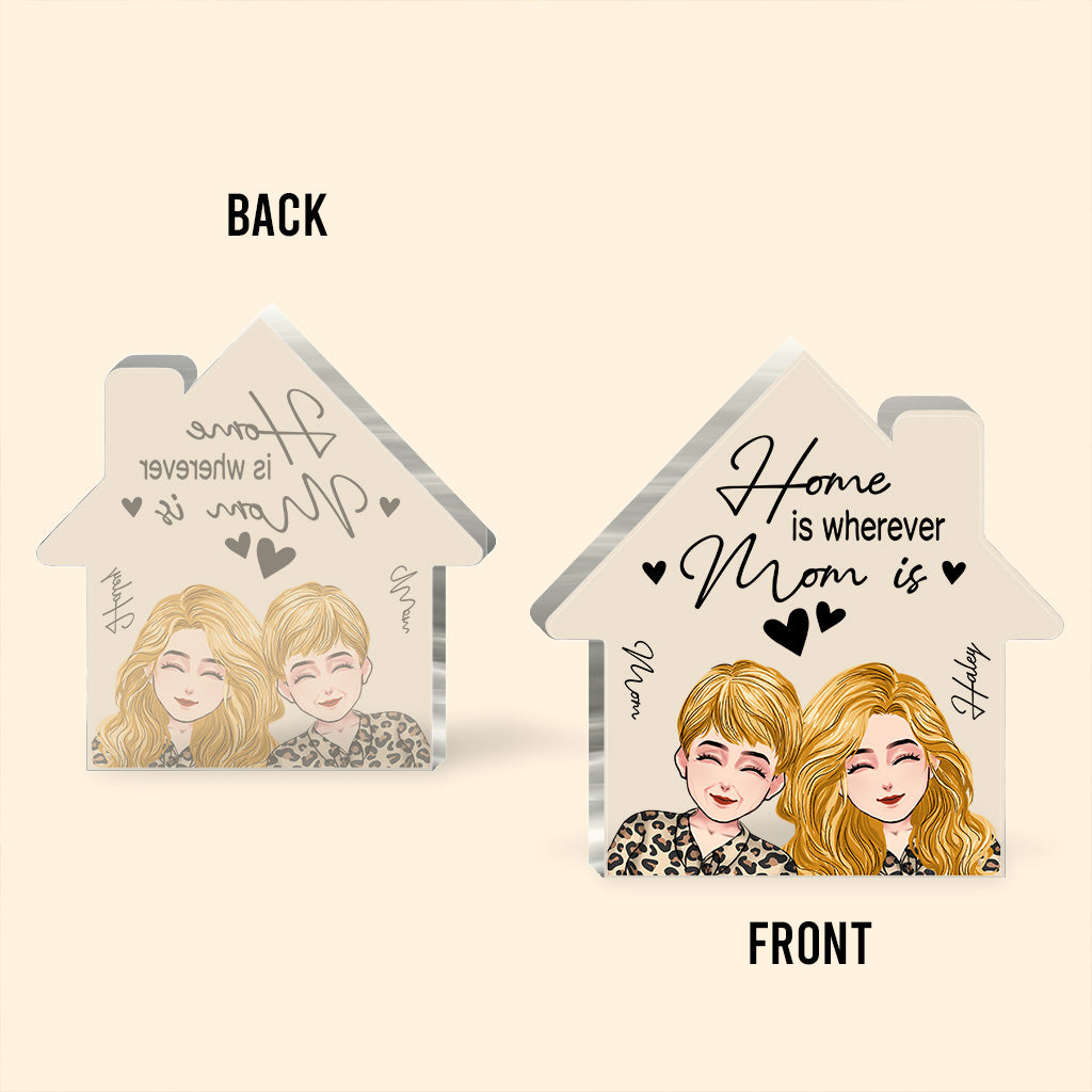 Home Is Wherever Mom Is - Personalized Mother's Day Mother Custom Shaped Acrylic Plaque