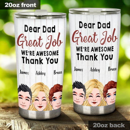 Dear Dad Great Job - Personalized Father Tumbler