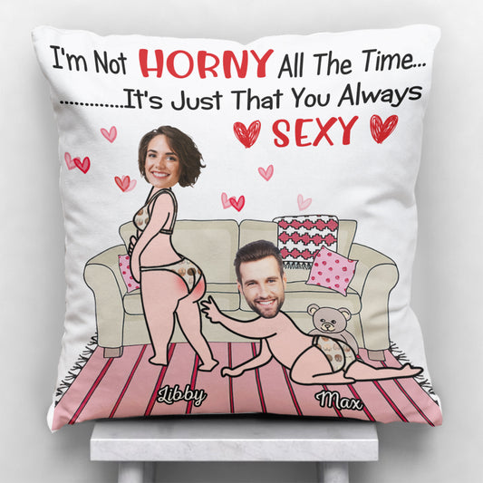 I'm Not Horny All The Time - Personalized Couple Throw Pillow