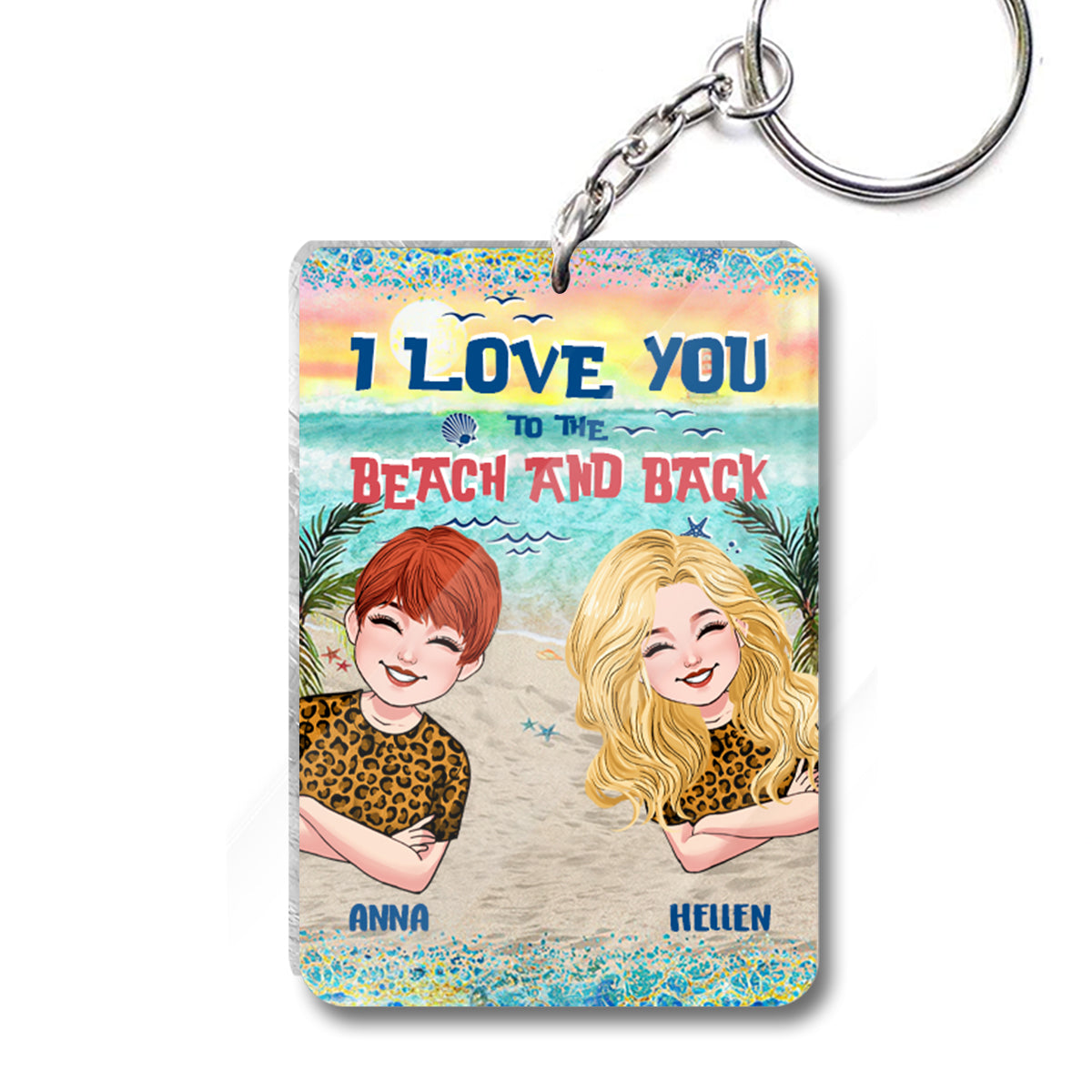 I Love You To The Beach And Back - Personalized Bestie Keychain (Printed On Both Sides)