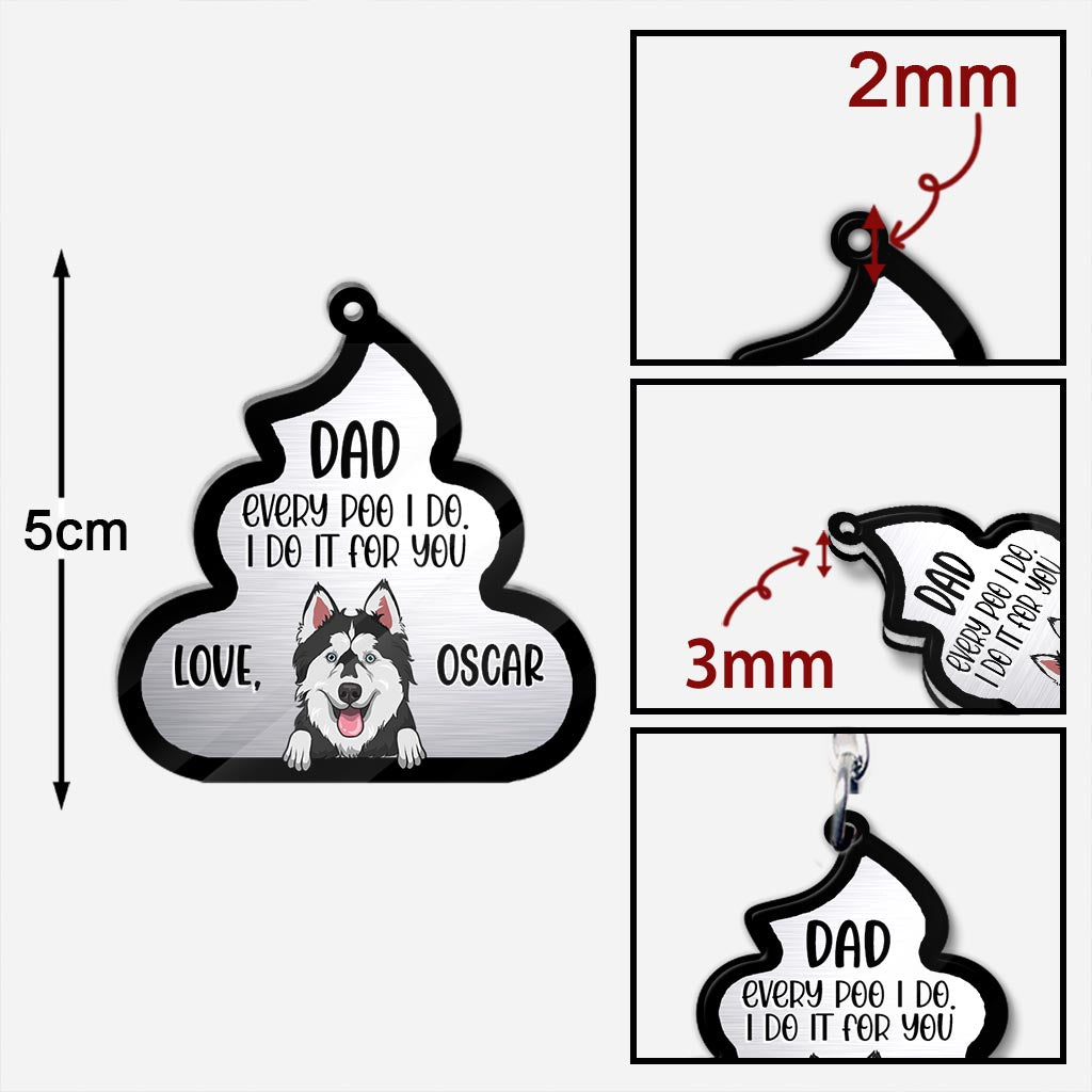 Every Poo I Do For You - Dog gift for dog lover, cat lover - Personalized Keychain